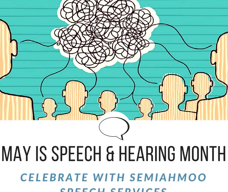 May is Speech & Hearing Month!